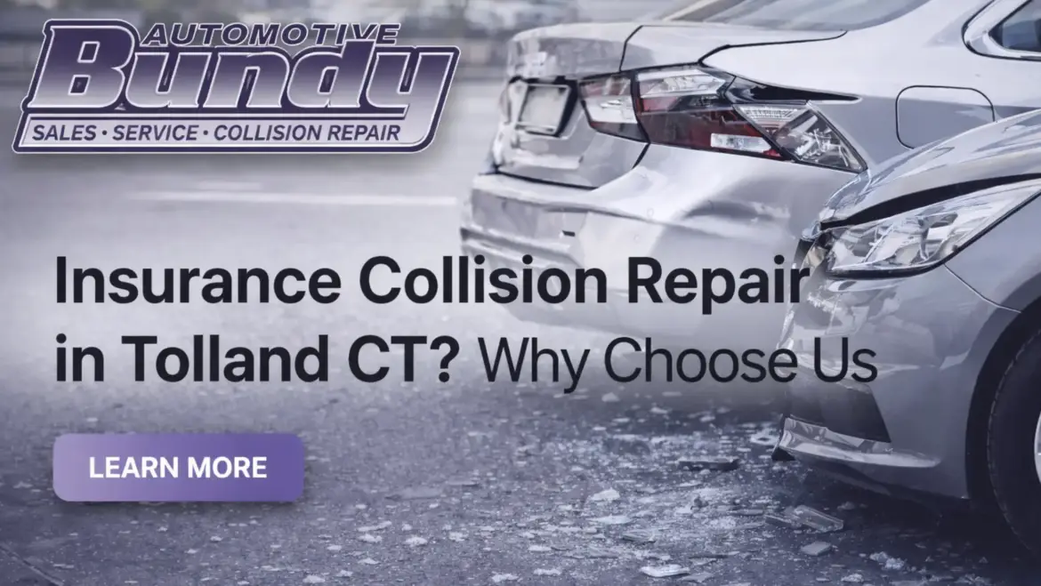 Thinking About Insurance Collision Repair in Tolland CT? What Makes Bundy Motors, Inc the Right Choice?