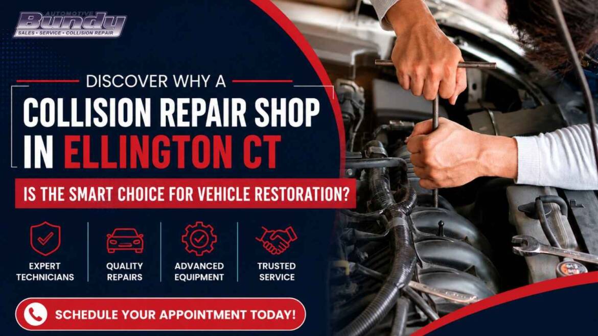 Discover Why a Collision Repair Shop in Ellington CT Is the Smart Choice for Vehicle Restoration?